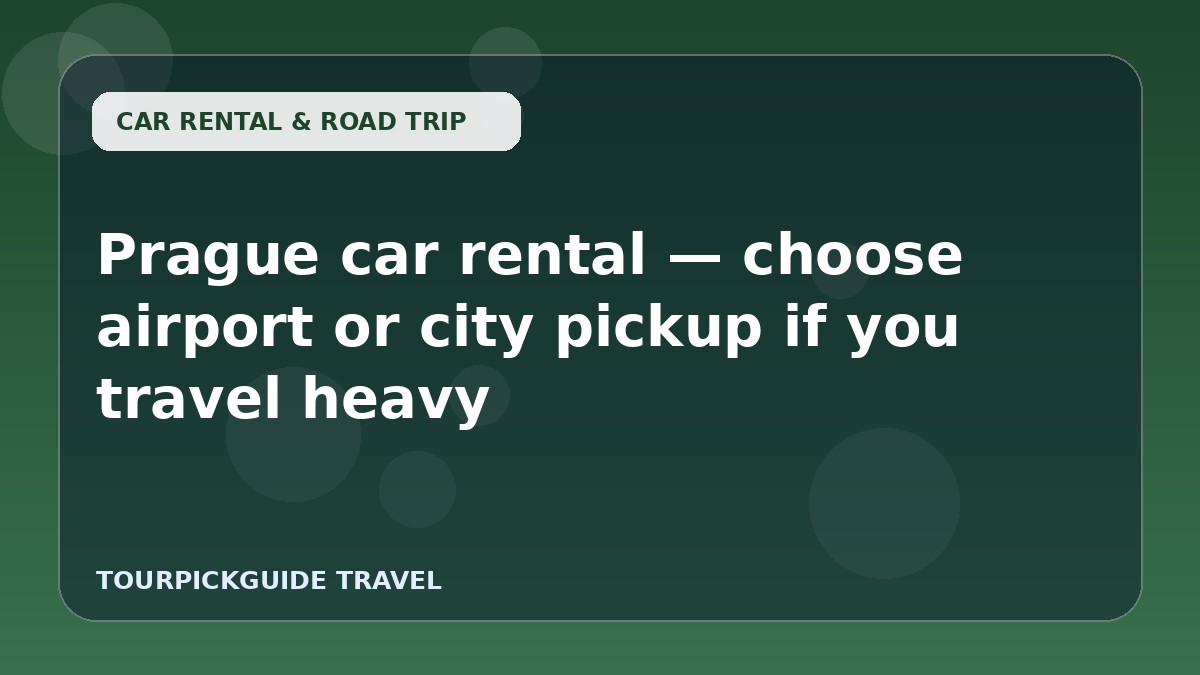 Visual guide for Prague car rental — choose airport or city pickup if you travel heavy