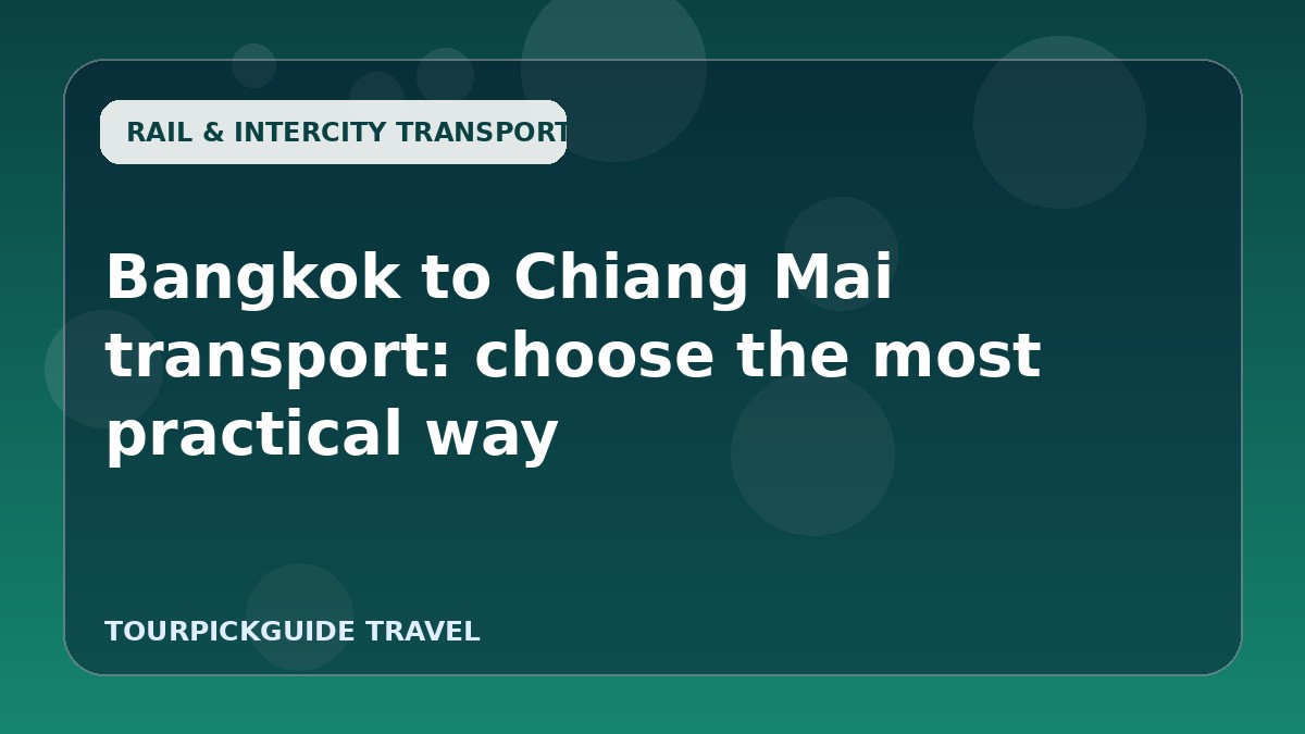 Visual guide for Bangkok to Chiang Mai transport: choose the most practical way