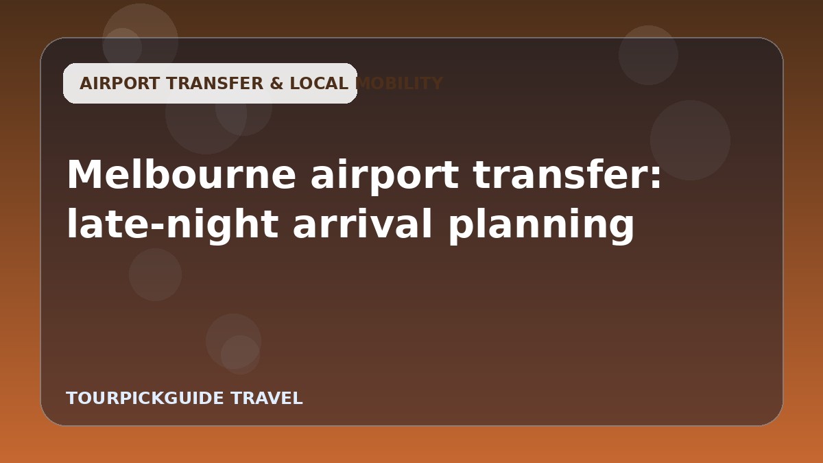 Melbourne airport transfer: late-night arrival planning