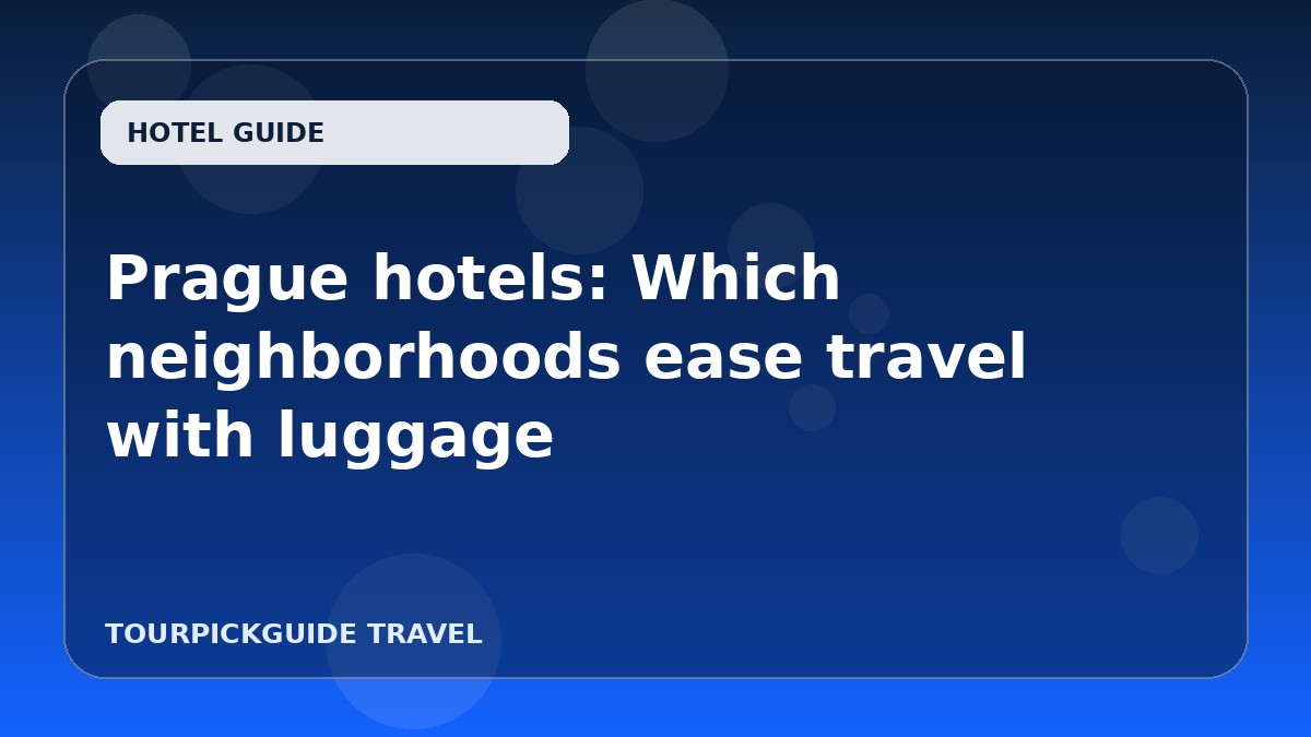 Visual guide for Prague hotels: Which neighborhoods ease travel with luggage