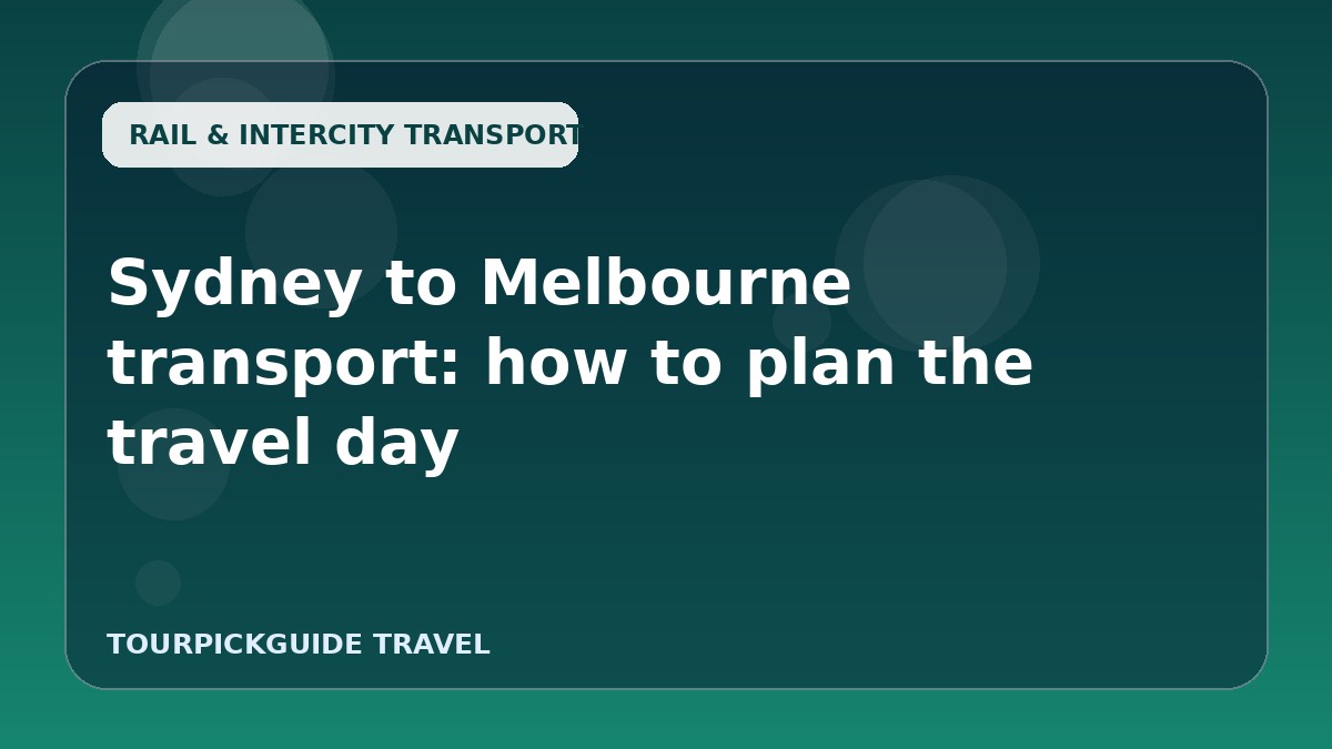 Visual guide for Sydney to Melbourne transport: how to plan the travel day
