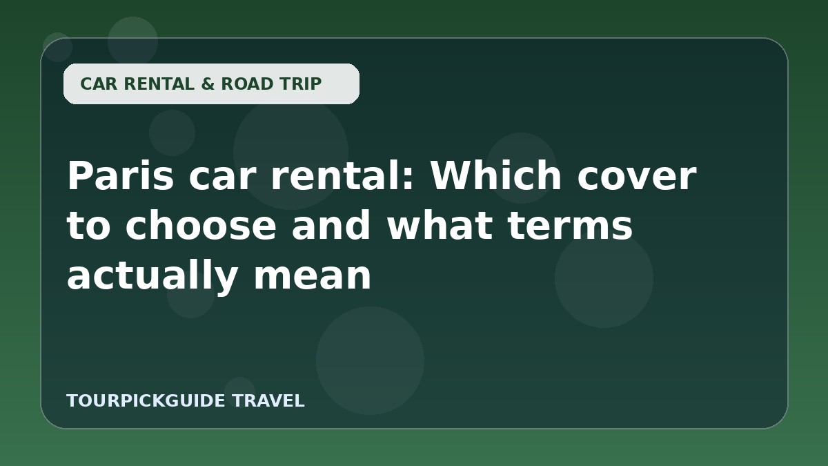 Visual guide for Paris car rental: Which cover to choose and what terms actually mean