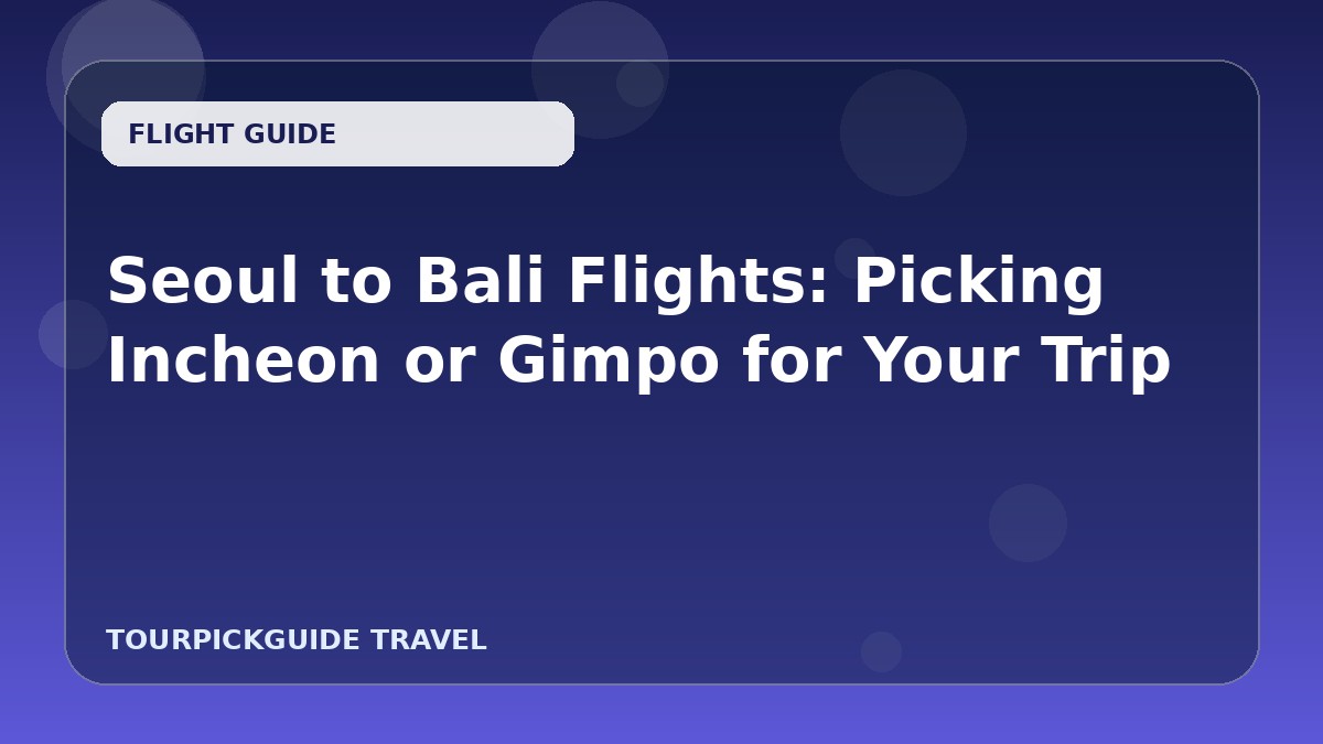 Visual guide for Seoul to Bali Flights: Picking Incheon or Gimpo for Your Trip