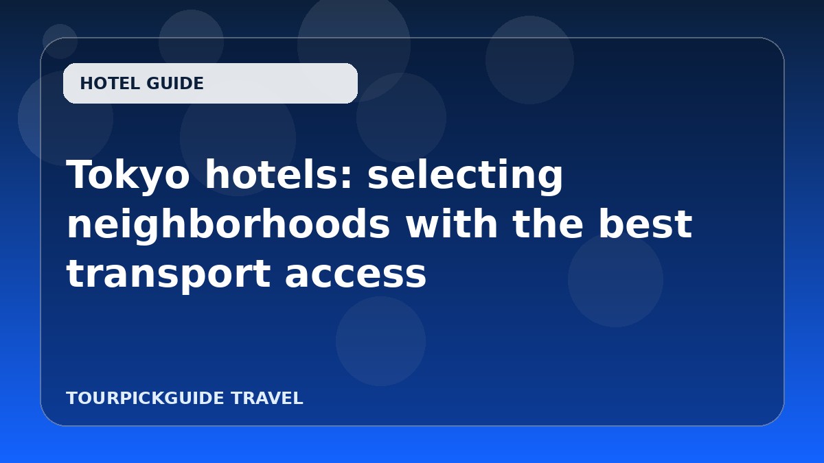Visual guide for Tokyo hotels: selecting neighborhoods with the best transport access