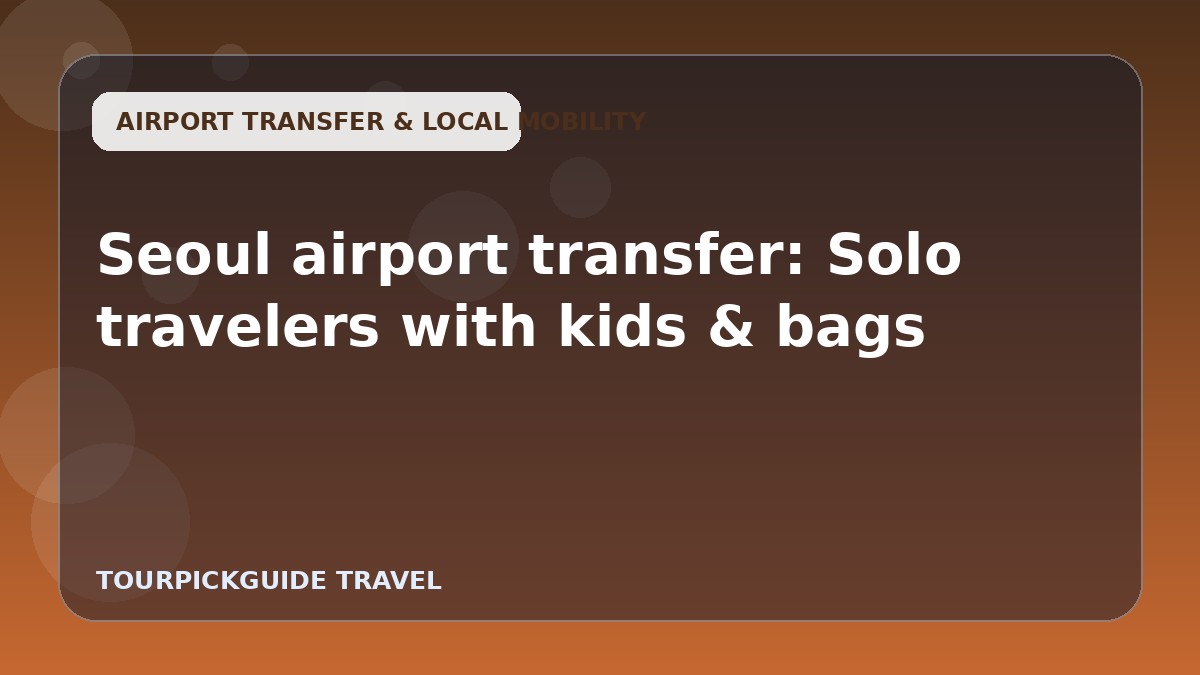 Visual guide for Seoul airport transfer: Solo travelers with kids & bags