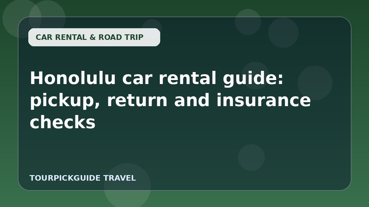 Visual guide for Honolulu car rental guide: pickup, return and insurance checks