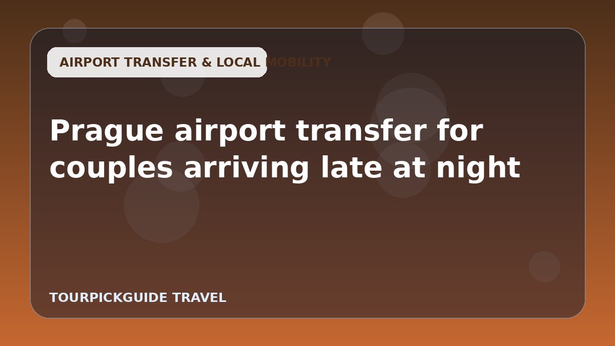 Visual guide for Prague airport transfer for couples arriving late at night