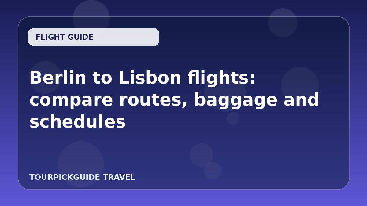 Berlin to Lisbon flights: compare routes, baggage and schedules