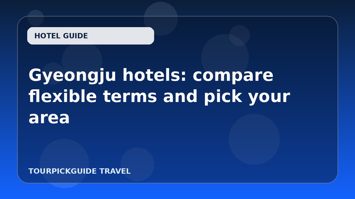 Gyeongju hotels: compare flexible terms and pick your area