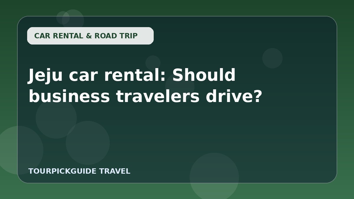 Visual guide for Jeju car rental: Should business travelers drive?