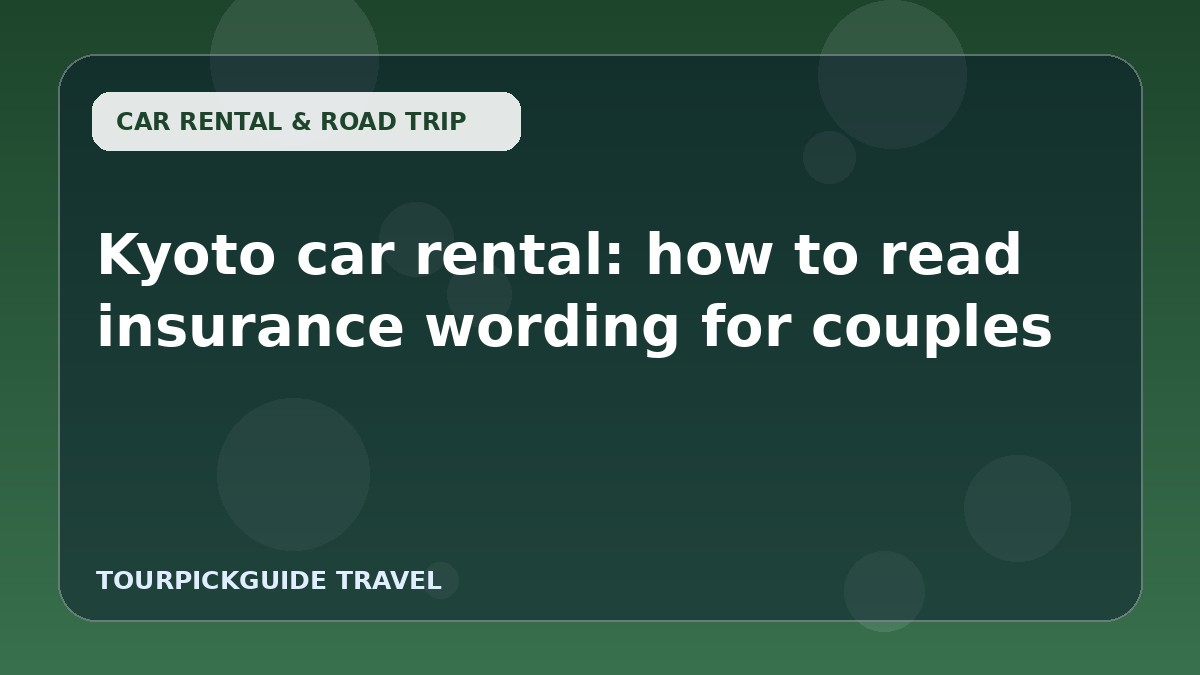 Visual guide for Kyoto car rental: how to read insurance wording for couples