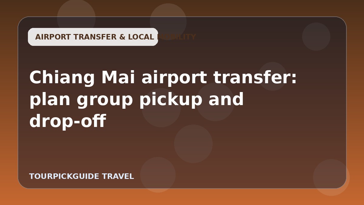 Visual guide for Chiang Mai airport transfer: plan group pickup and drop-off