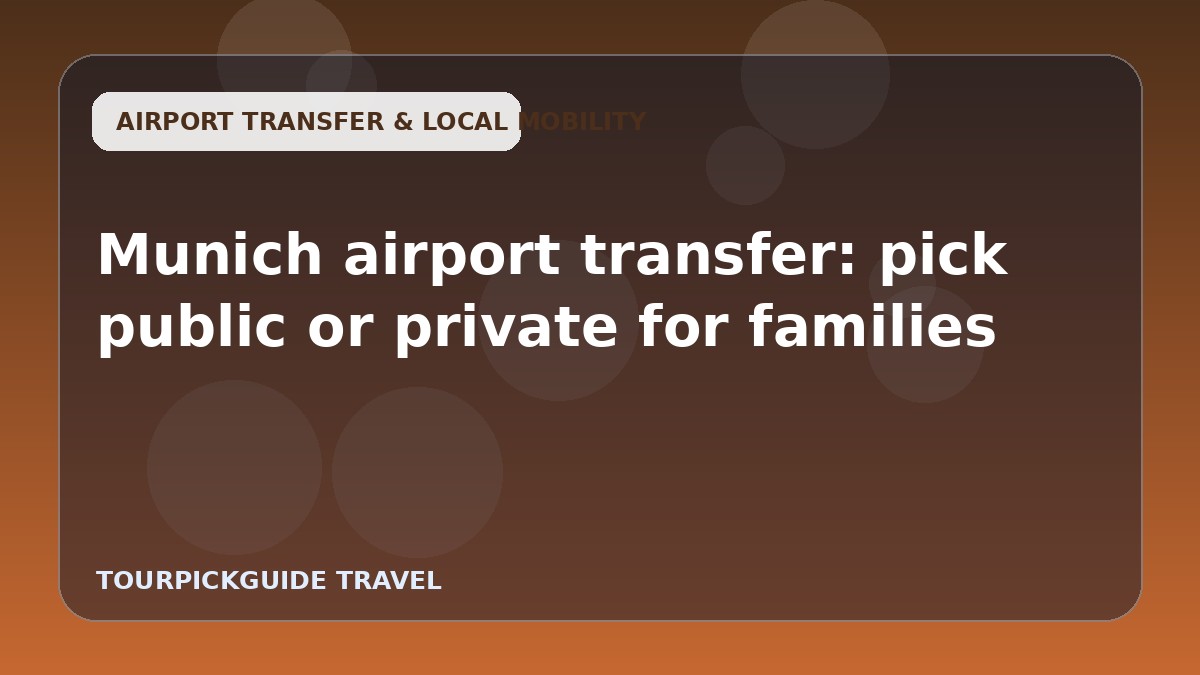Munich airport transfer: pick public or private for families