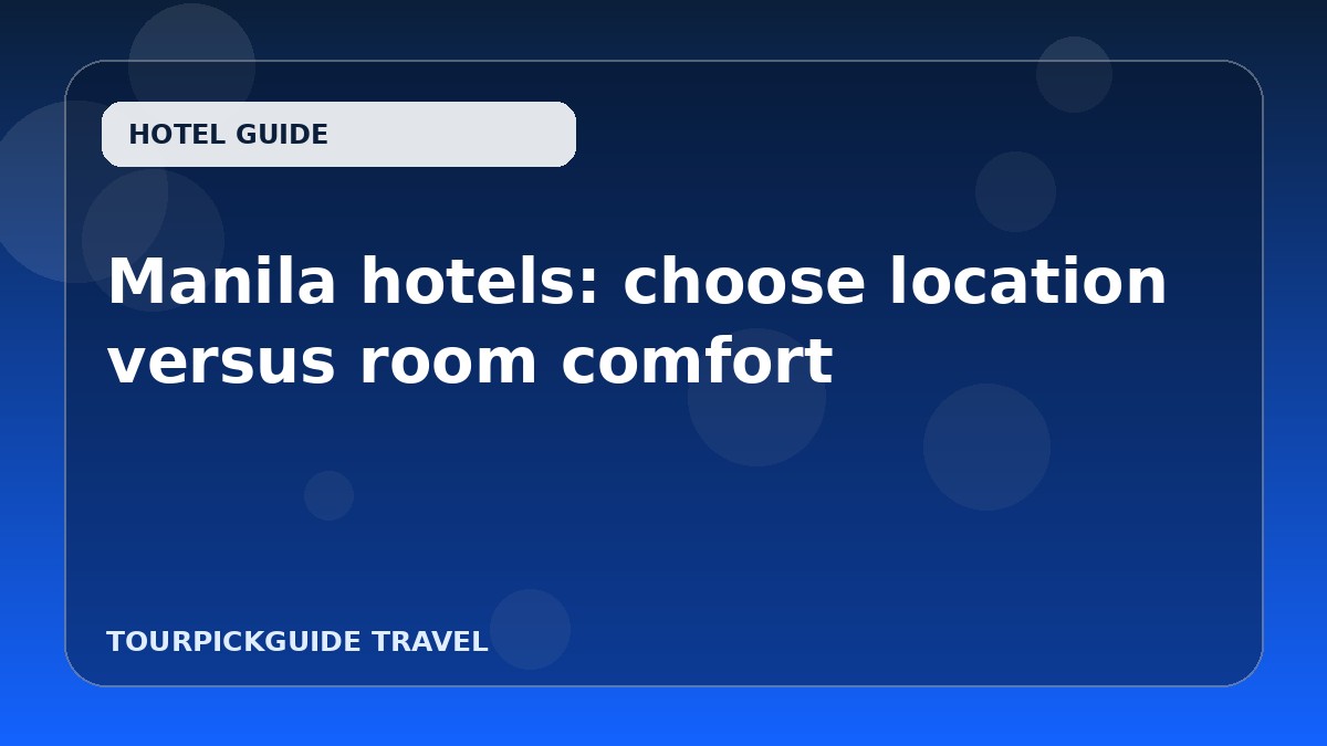 Visual guide for Manila hotels: choose location versus room comfort