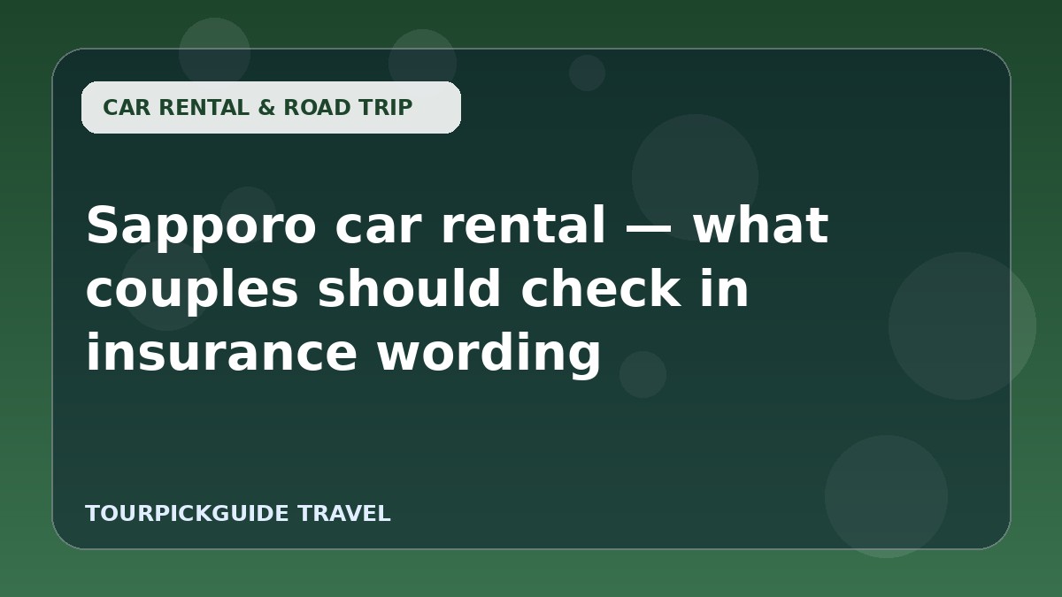 Visual guide for Sapporo car rental — what couples should check in insurance wording
