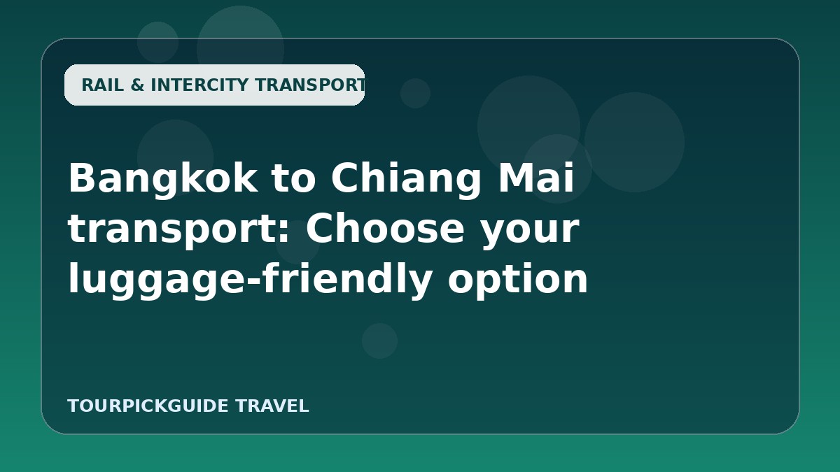 Bangkok to Chiang Mai transport: Choose your luggage-friendly option