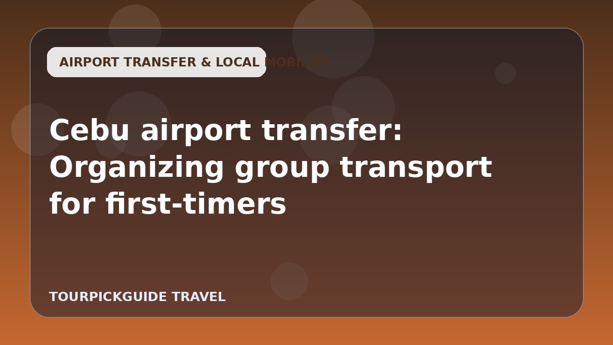 Cebu airport transfer: Organizing group transport for first-timers