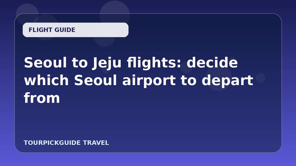 Seoul to Jeju flights: decide which Seoul airport to depart from