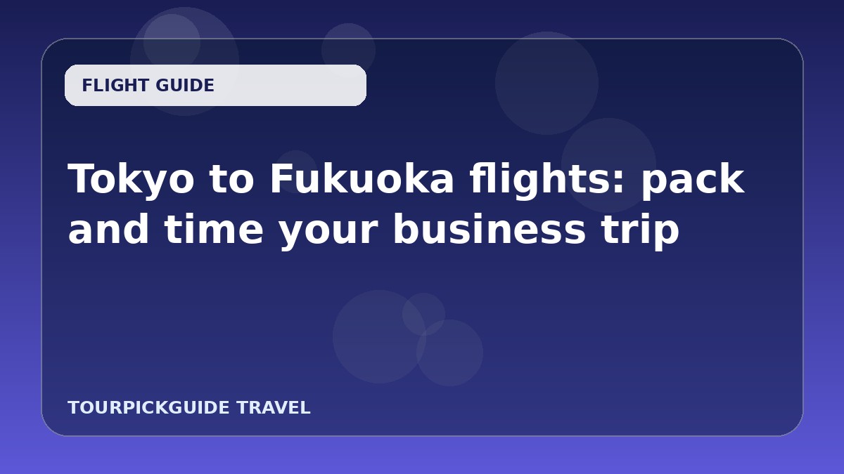 Visual guide for Tokyo to Fukuoka flights: pack and time your business trip