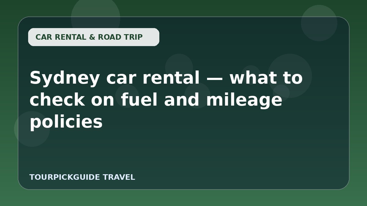Visual guide for Sydney car rental — what to check on fuel and mileage policies
