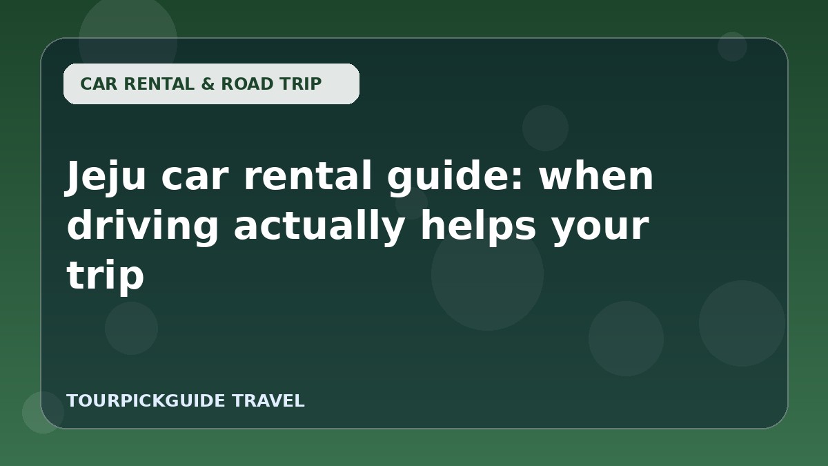 Visual guide for Jeju car rental guide: when driving actually helps your trip