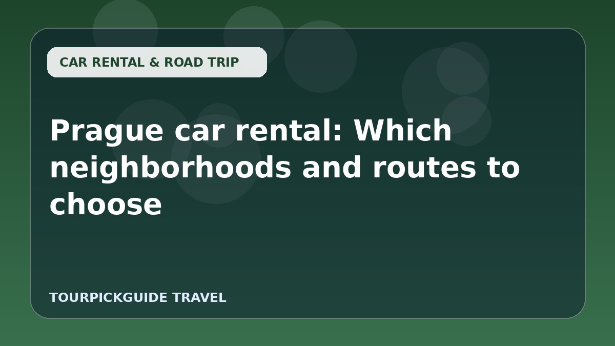 Visual guide for Prague car rental: Which neighborhoods and routes to choose