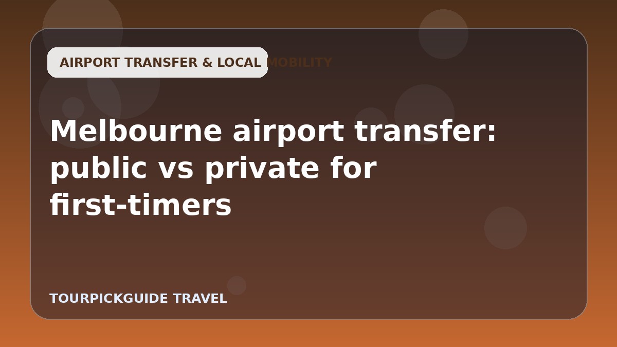 Visual guide for Melbourne airport transfer: public vs private for first-timers