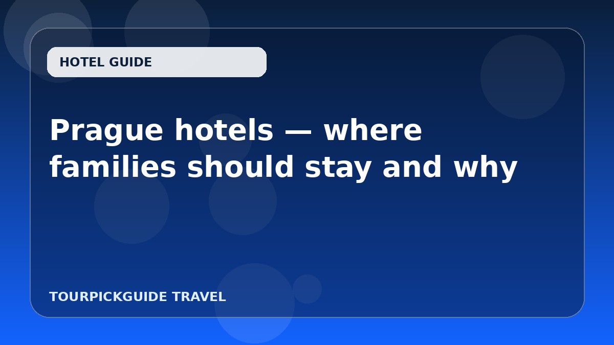 Prague hotels — where families should stay and why