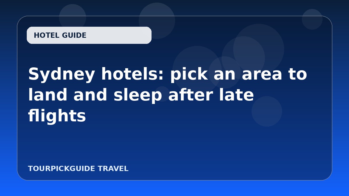 Sydney hotels: pick an area to land and sleep after late flights