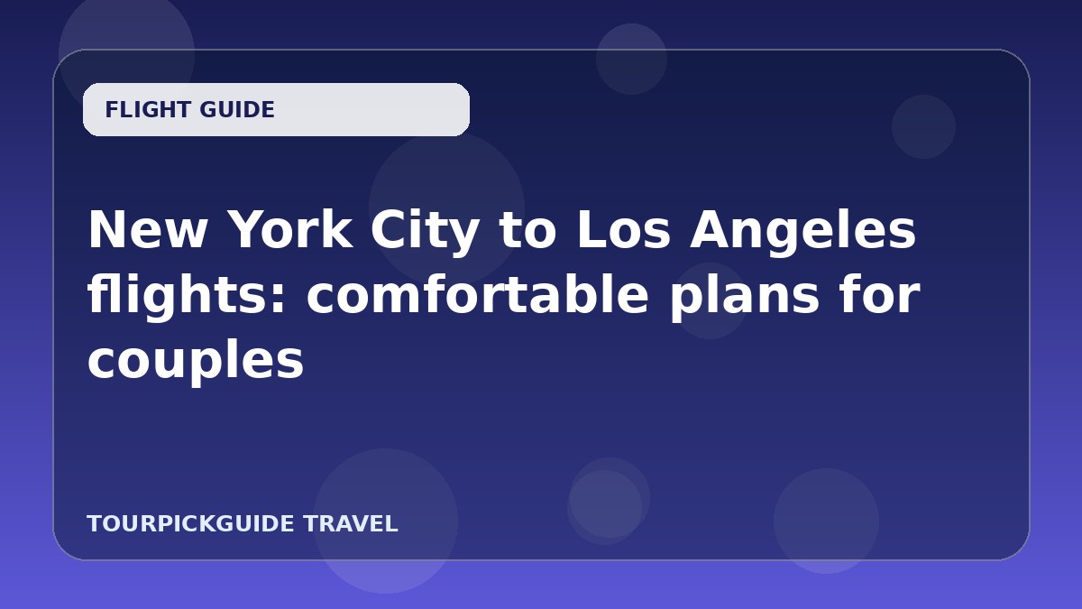 Visual guide for New York City to Los Angeles flights: comfortable plans for couples