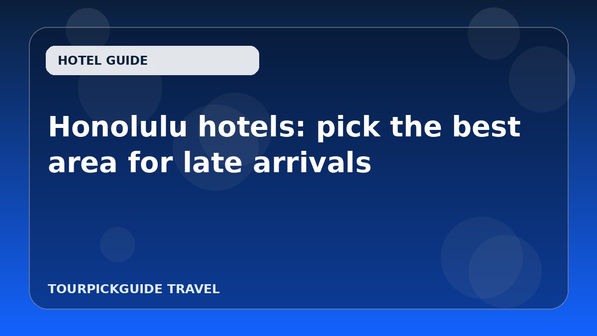 Visual guide for Honolulu hotels: pick the best area for late arrivals