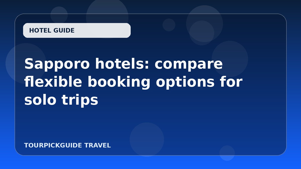 Visual guide for Sapporo hotels: compare flexible booking options for solo trips