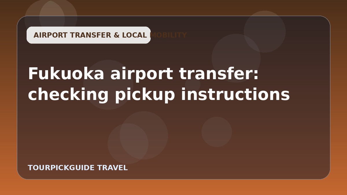 Fukuoka airport transfer: checking pickup instructions