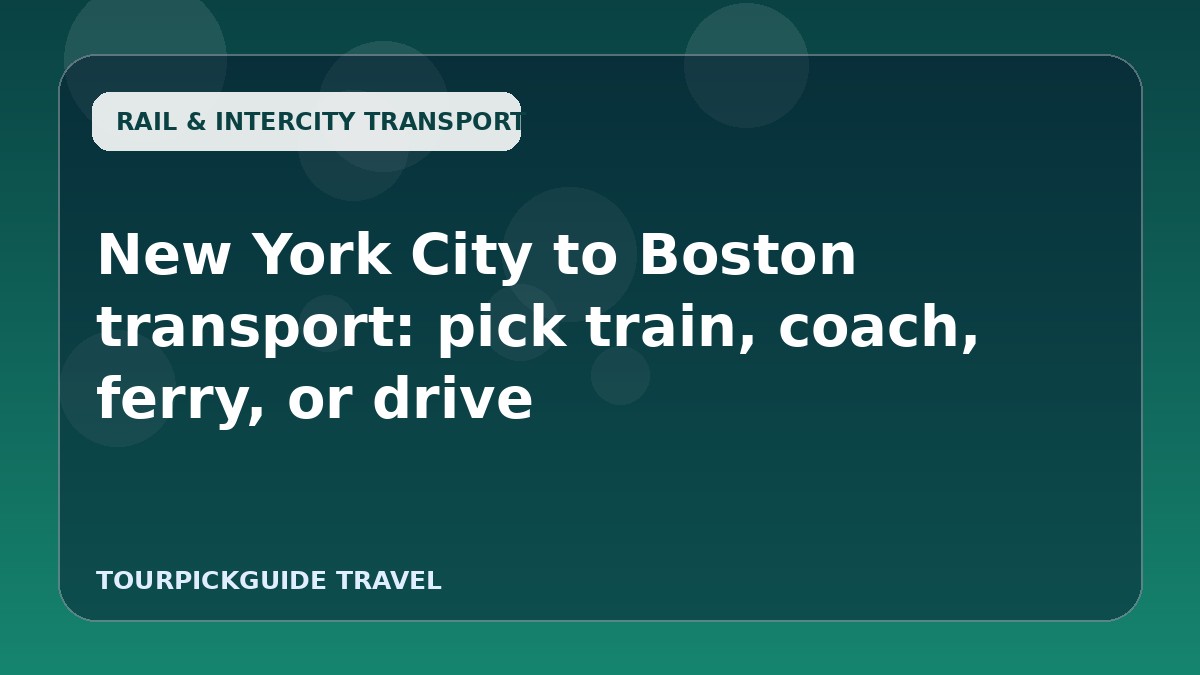 Visual guide for New York City to Boston transport: pick train, coach, ferry, or drive