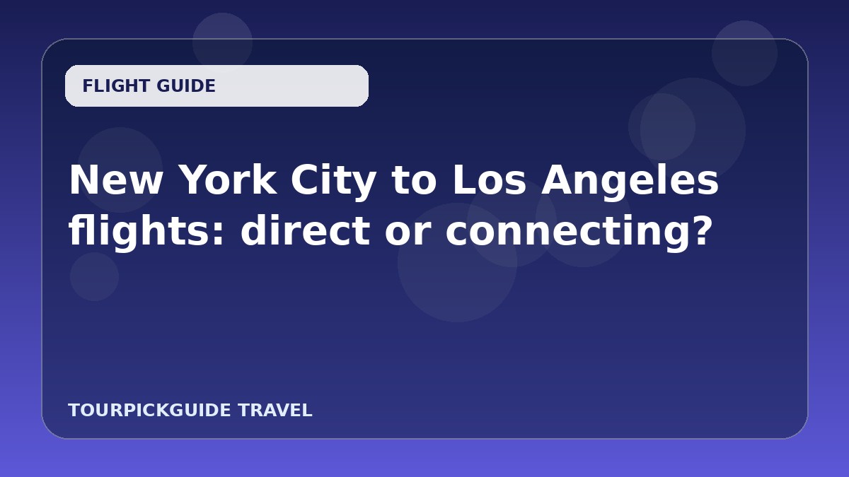 New York City to Los Angeles flights: direct or connecting?