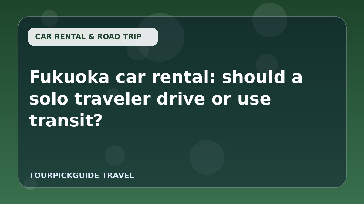 Visual guide for Fukuoka car rental: should a solo traveler drive or use transit?