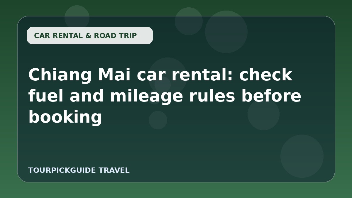 Visual guide for Chiang Mai car rental: check fuel and mileage rules before booking
