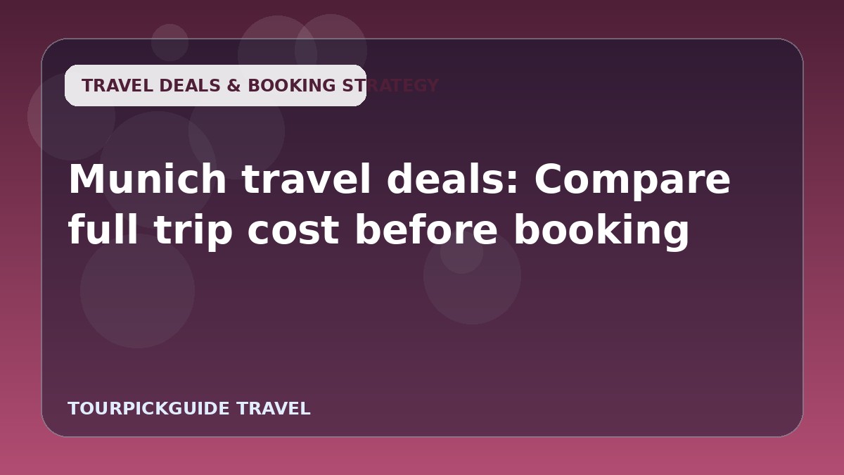 Visual guide for Munich travel deals: Compare full trip cost before booking