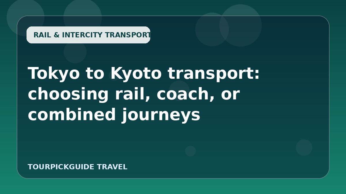 Visual guide for Tokyo to Kyoto transport: choosing rail, coach, or combined journeys