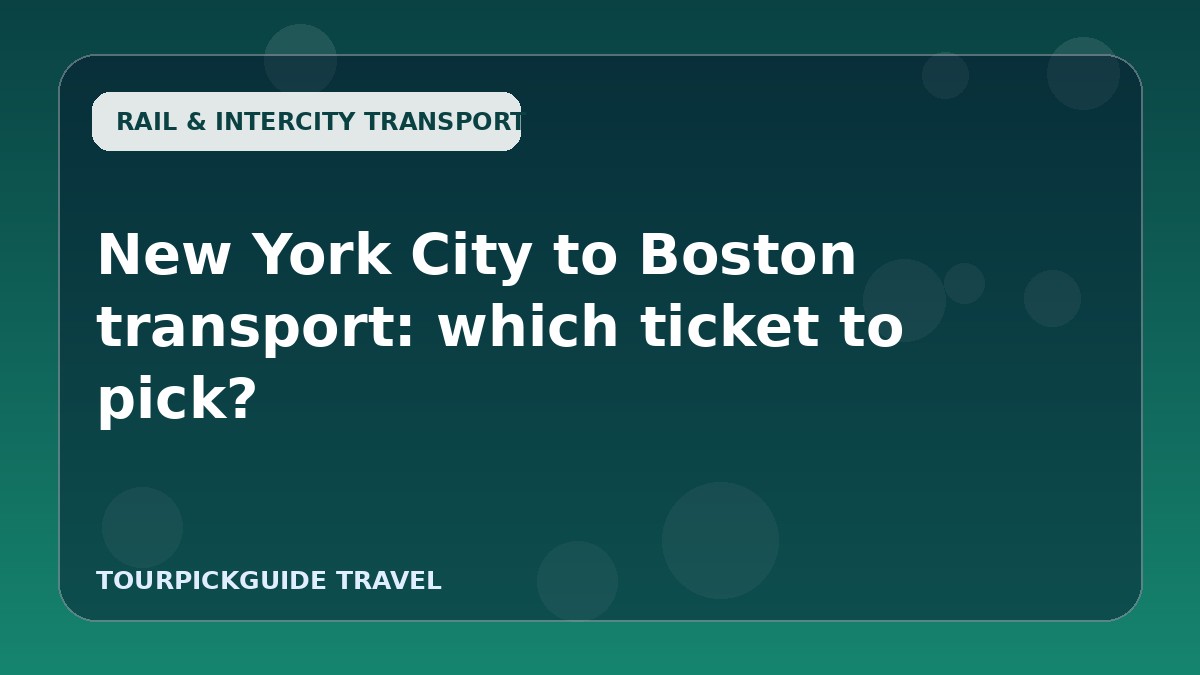 New York City to Boston transport: which ticket to pick?
