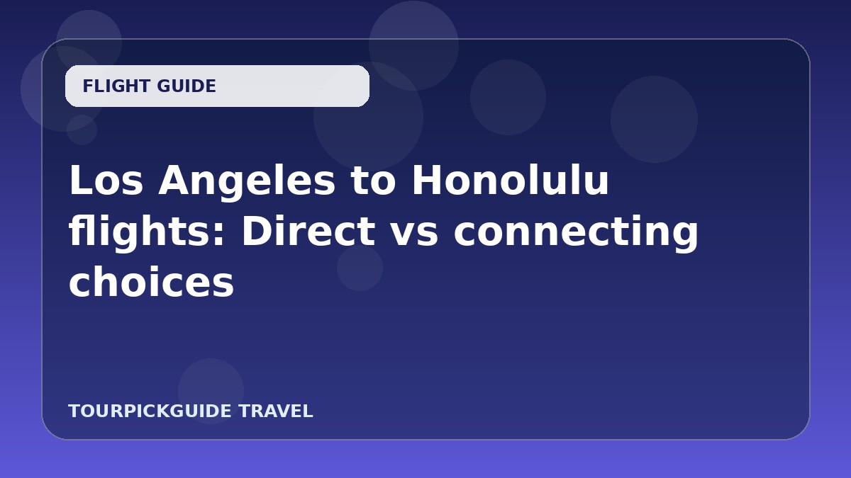Visual guide for Los Angeles to Honolulu flights: Direct vs connecting choices