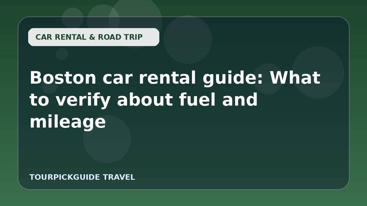 Visual guide for Boston car rental guide: What to verify about fuel and mileage