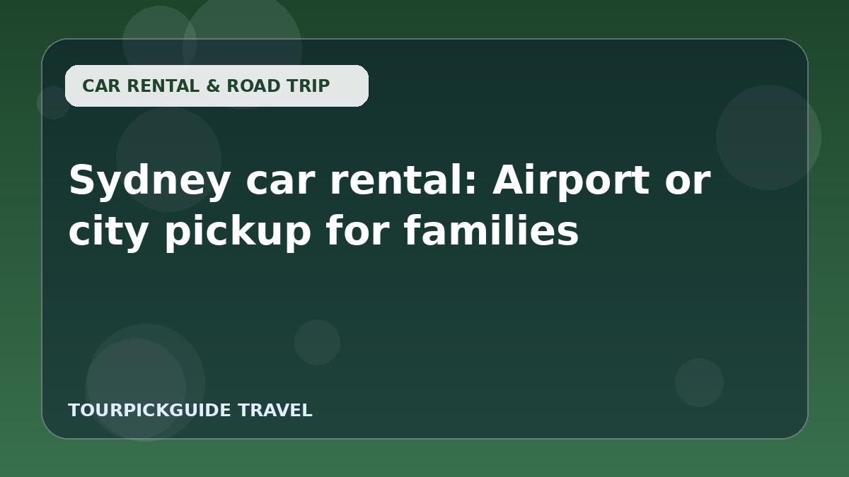 Sydney car rental: Airport or city pickup for families