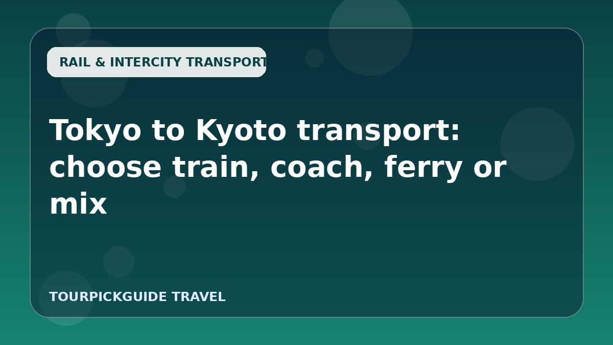 Tokyo to Kyoto transport: choose train, coach, ferry or mix