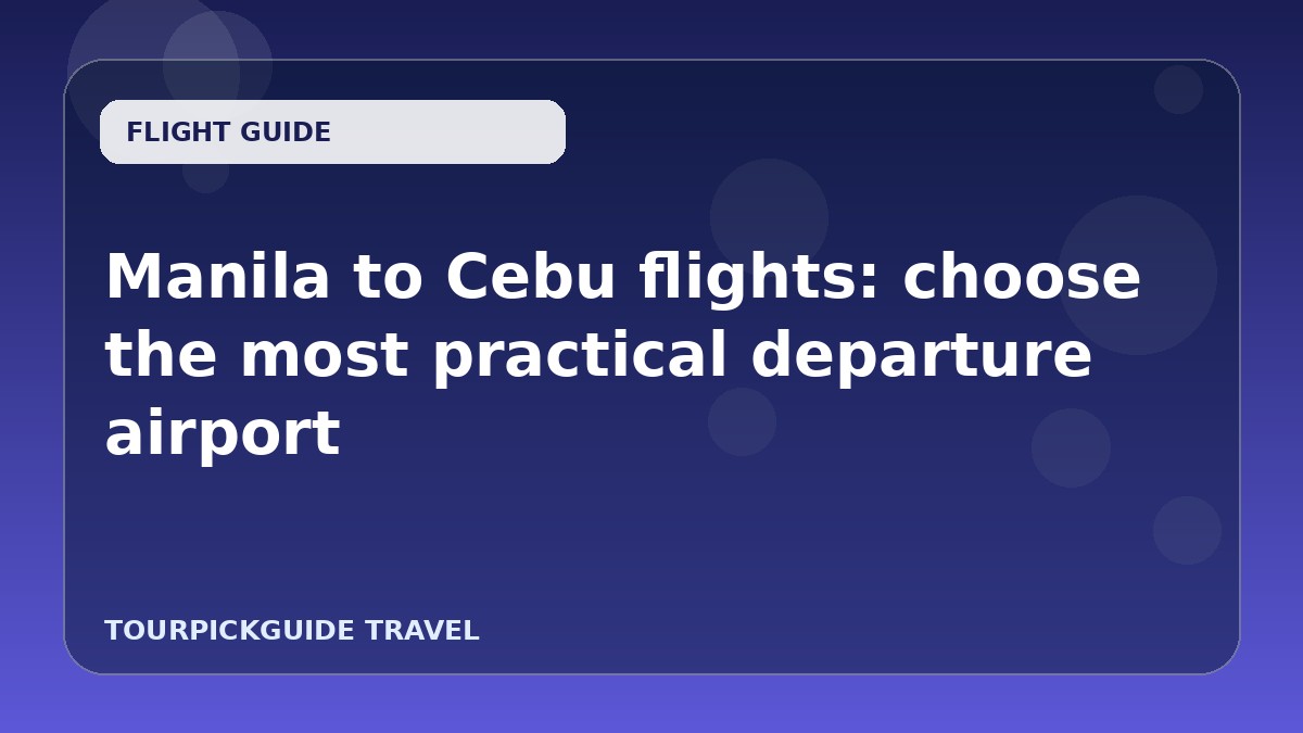Manila to Cebu flights: choose the most practical departure airport