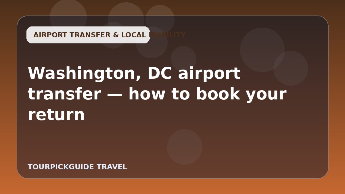 Washington, DC airport transfer — how to book your return