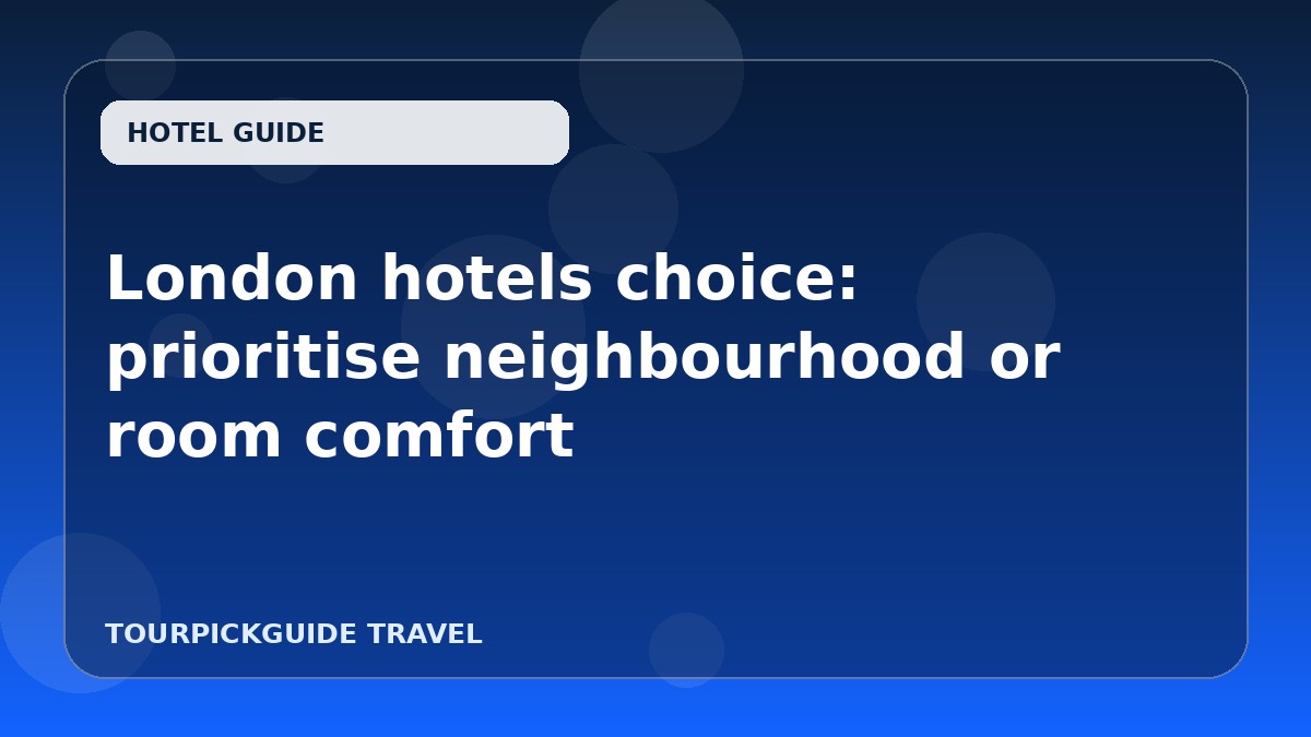 Visual guide for London hotels choice: prioritise neighbourhood or room comfort