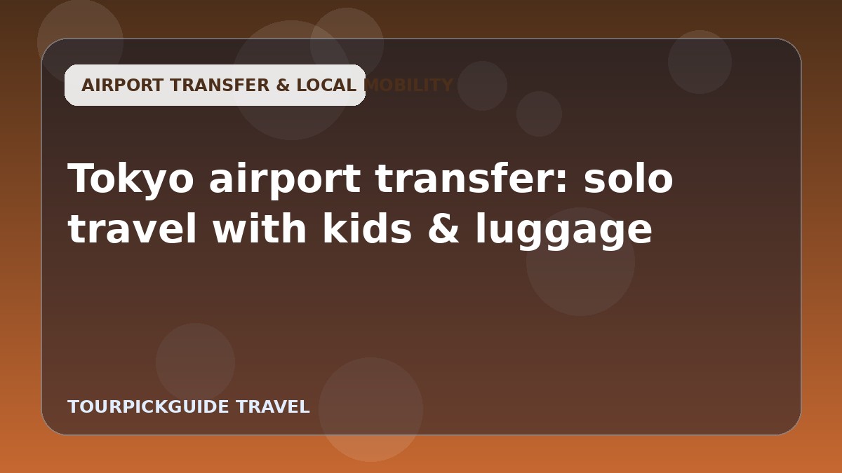 Tokyo airport transfer: solo travel with kids & luggage