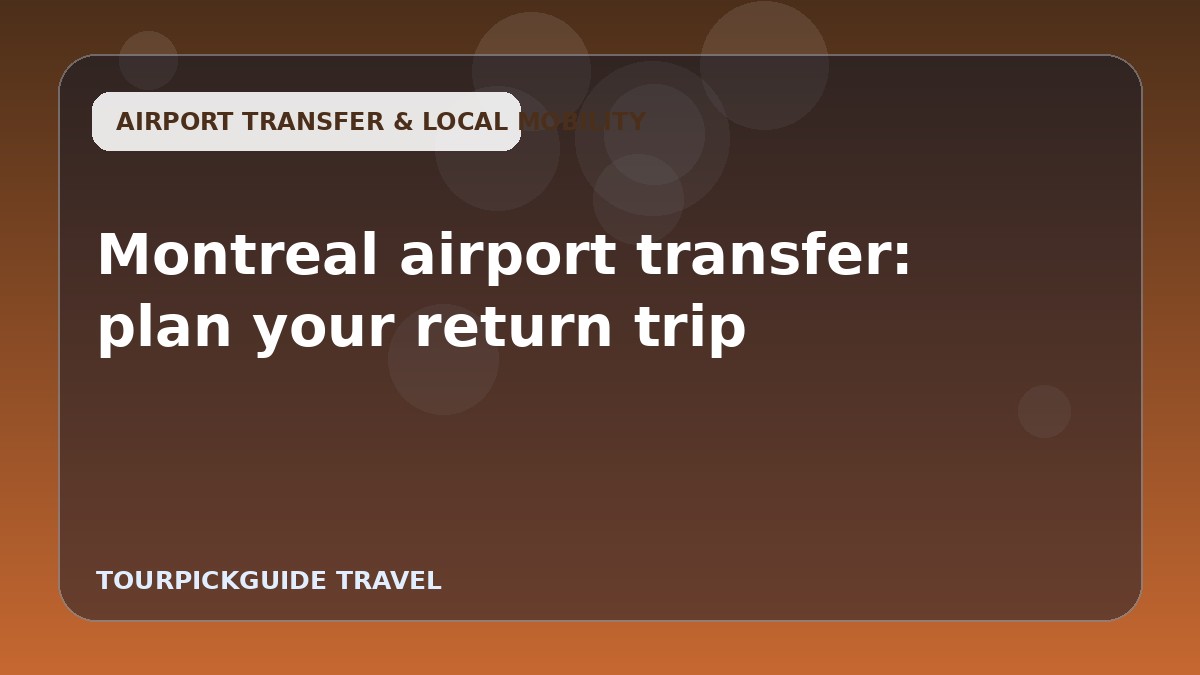 Montreal airport transfer: plan your return trip