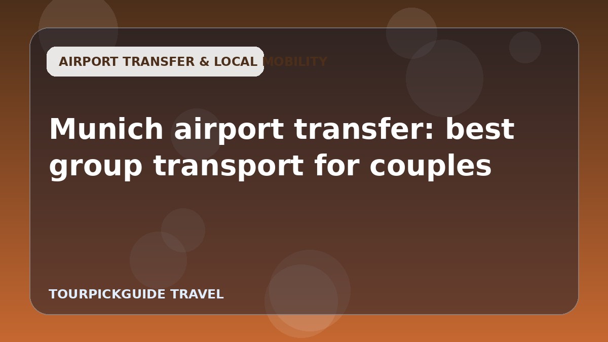 Munich airport transfer: best group transport for couples